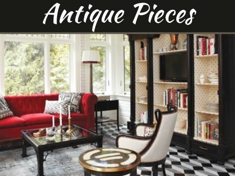 Classic Antiques: Ideas to Incorporate Unique Pieces in Your Décor