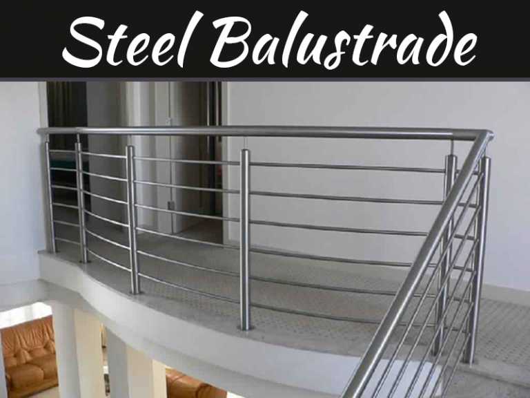Steel Balustrade: It’s Strong and Beneficial for Home and Office Decoration