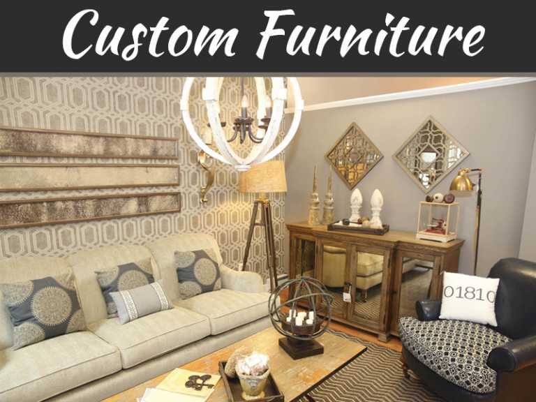 5 Tips To Buying Custom Furniture For Your Home