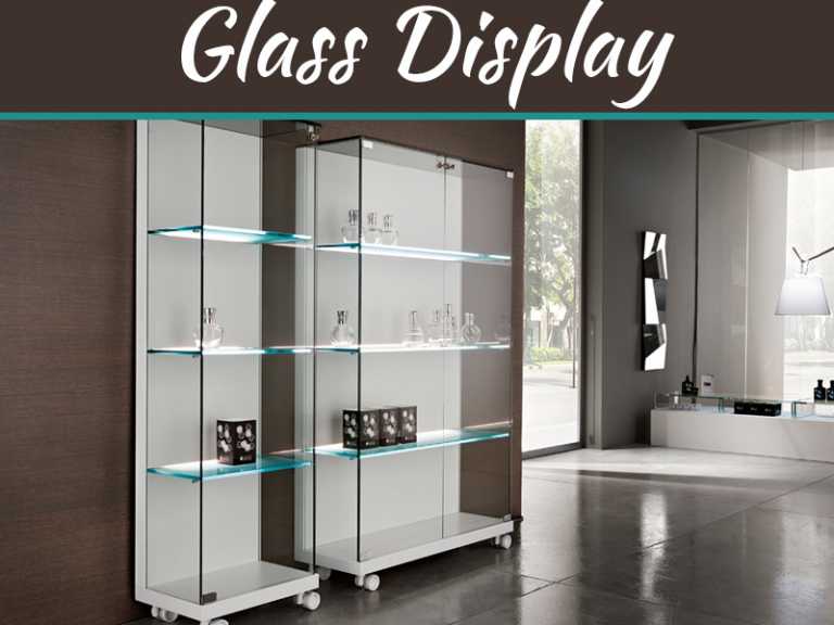 Why The Glass Display Trend Isn’t Going Anywhere