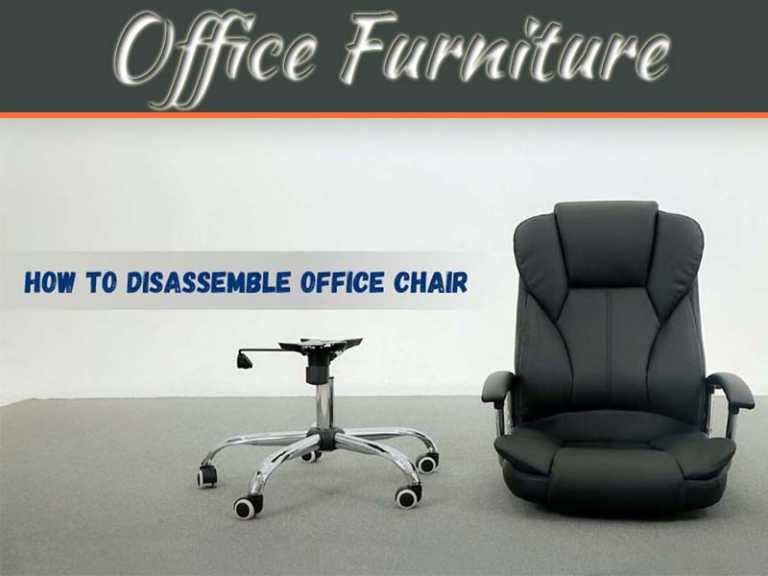 How To Disassemble An Office Chair- Full Guide