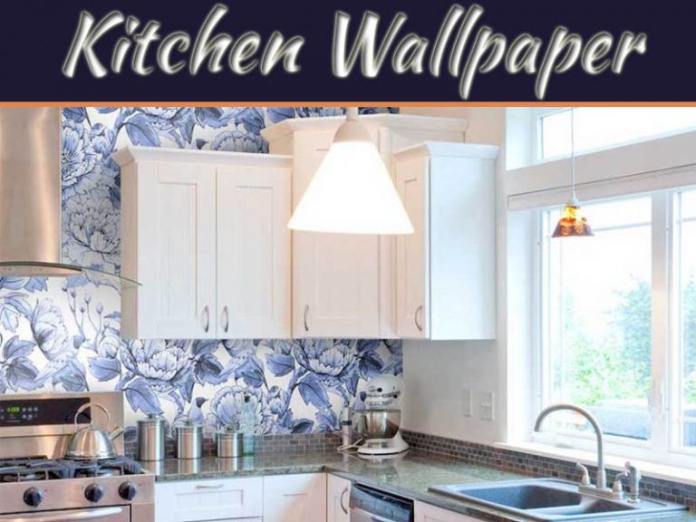 Beautify Your Kitchen With A Sturdy And Cleanable Wallpaper