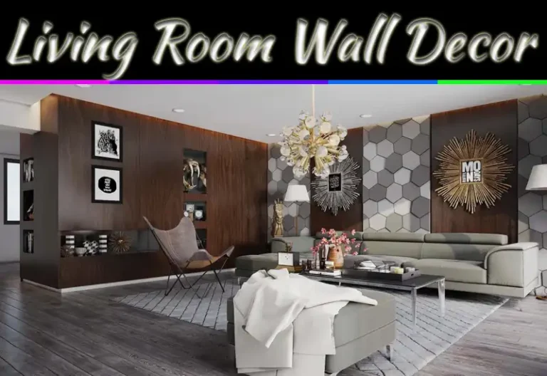 Living Room Wall Décor Ideas To Refresh Your Space With Style