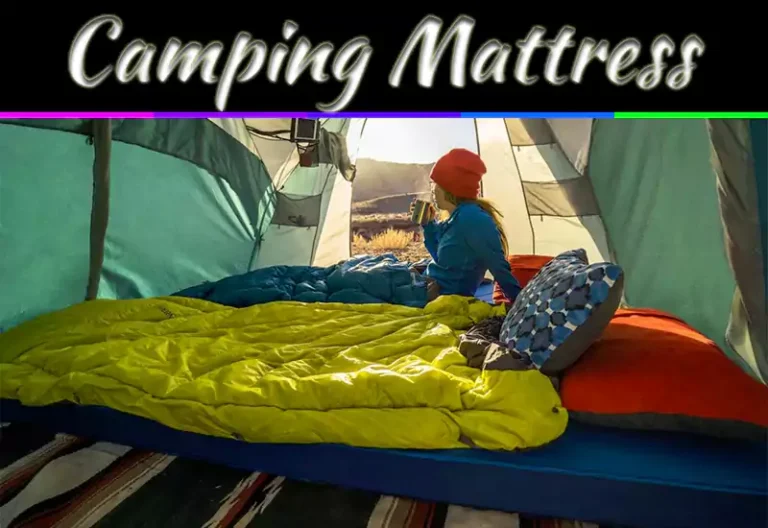 How To Choose A Mattress For Camping?