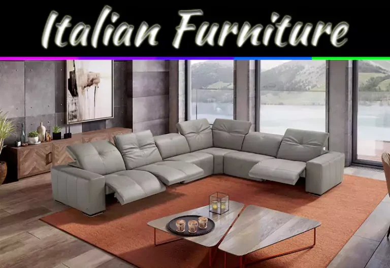 Italian Furniture: Why It’s A Dream Choice For Every Home
