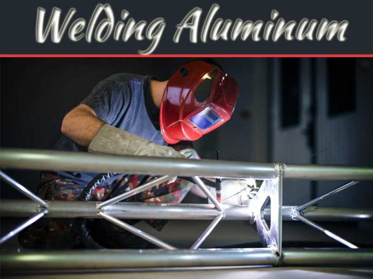 A Basic Guide To Welding Aluminum At Home