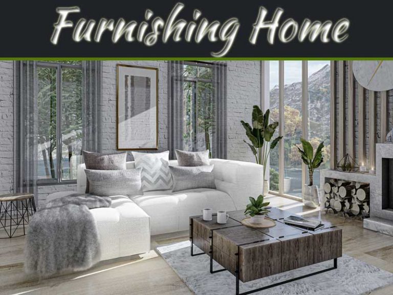 Furnishing Your Home: Things That You Need To Know