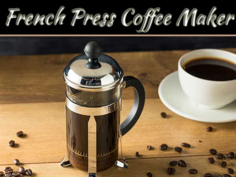 A Step By Step Guide How To Use A French Press Coffee Maker