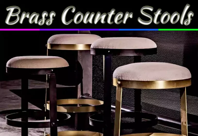 Brass Counter Stools: A Simple Guide To Choosing The Right Style