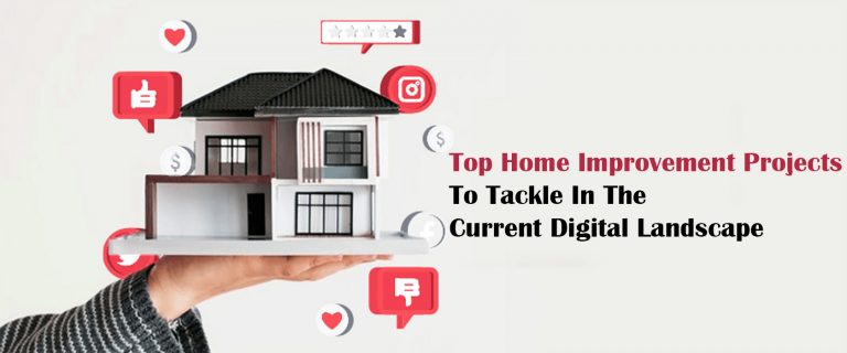 Top Home Improvement Projects To Tackle In The Current Digital Landscape