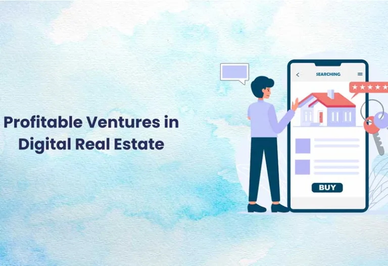 Profitable Ventures In Digital Real Estate