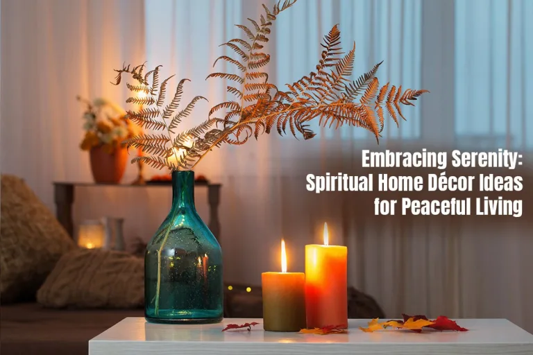 Embracing Serenity: Spiritual Home Decor Ideas For Peaceful Living